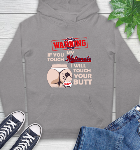 Washington Nationals MLB Baseball Warning If You Touch My Team I Will Touch My Butt Hoodie 6