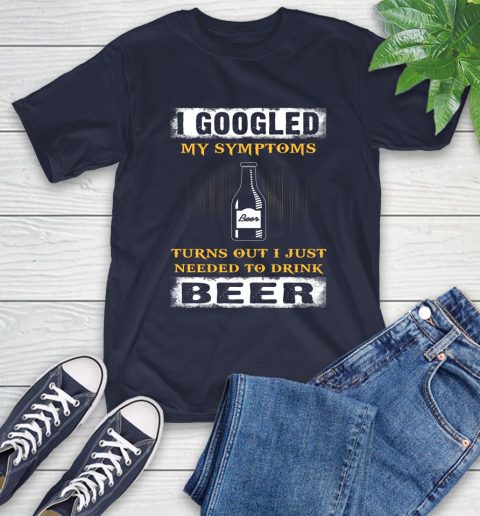 I Googled My Symptoms Turns Out I Needed To Drink Beer T-Shirt 3