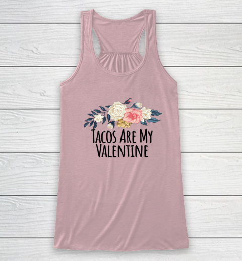 Floral Flowers Funny Tacos Are My Valentine Racerback Tank 8