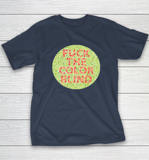 Fuck The Color Blind Funny T-Shirt 2