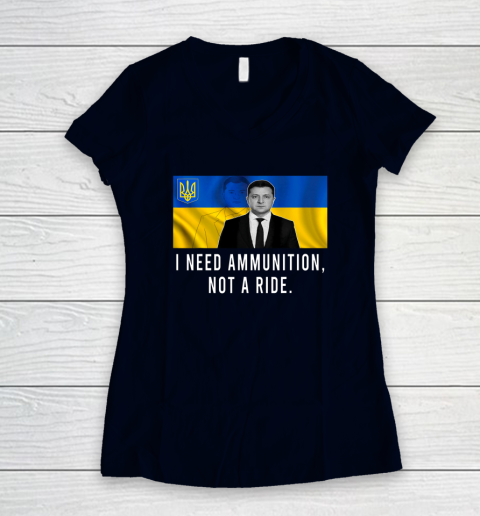 Volodymyr Zelensky I Need Ammunition Not A Ride Ukraine Women's V-Neck T-Shirt 2