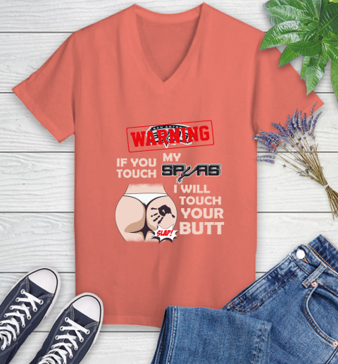San Antonio Spurs NBA Basketball Warning If You Touch My Team I Will Touch My Butt Women's V-Neck T-Shirt 6