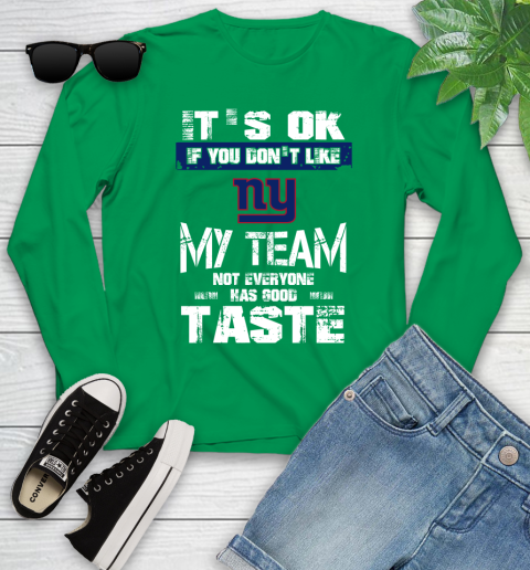 New York Giants NFL Football It's Ok If You Don't Like My Team Not Everyone Has Good Taste Youth Long Sleeve 7
