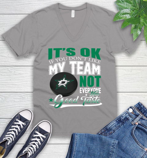 Dallas Stars NHL Hockey You Don't Like My Team Not Everyone Has Good Taste V-Neck T-Shirt 3