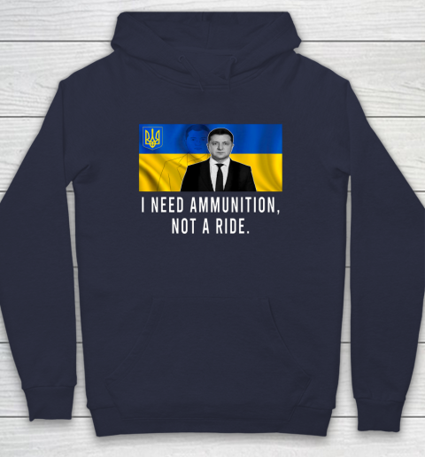 Volodymyr Zelensky I Need Ammunition Not A Ride Ukraine Hoodie 2