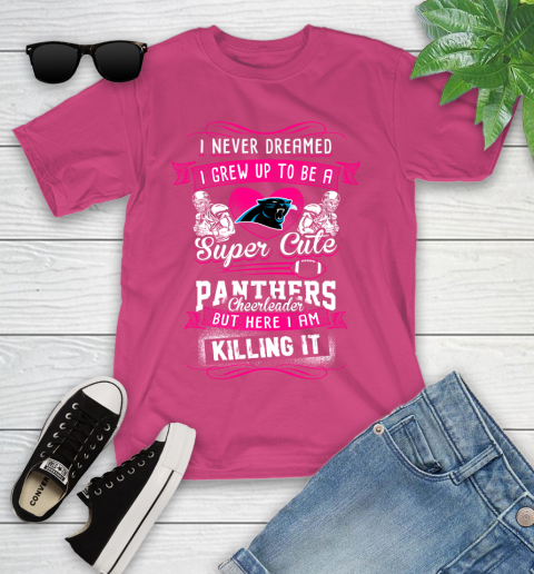 Carolina Panthers NFL Football I Never Dreamed I Grew Up To Be A Super Cute Cheerleader Youth T-Shirt 11