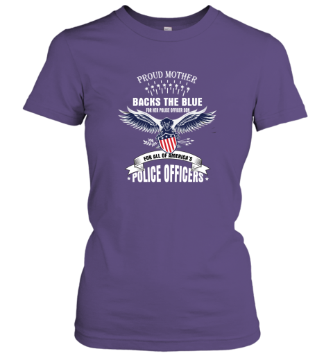 This Proud Mother Backs The Blue for Her Police Officer Son and For All of America's Police Women Tee