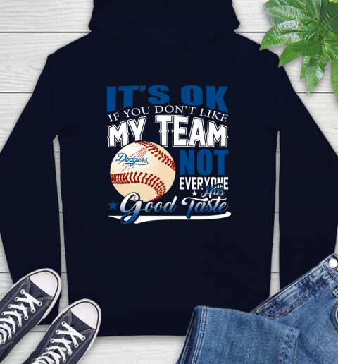 Los Angeles Dodgers MLB Baseball You Don't Like My Team Not Everyone Has Good Taste Hoodie 3