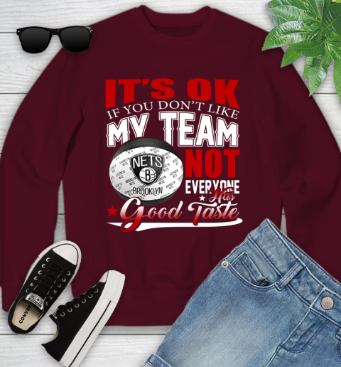 NBA It's Ok If You Don't Like My Team Brooklyn Nets Not Everyone Has Good Taste Basketball Youth Sweatshirt 4
