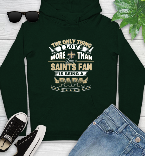 NFL The Only Thing I Love More Than Being A New Orleans Saints Fan Is Being A Papa Football Youth Hoodie 14