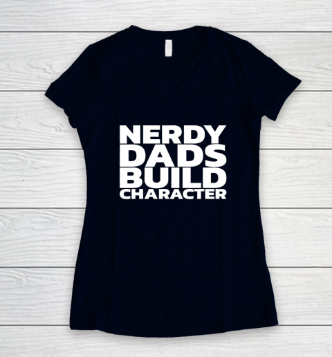 Nerdy Dads Build Character Women's V-Neck T-Shirt 9