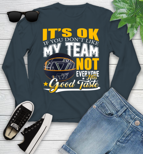NBA It's Ok If You Don't Like My Team Utah Jazz Not Everyone Has Good Taste Basketball Youth Long Sleeve 9