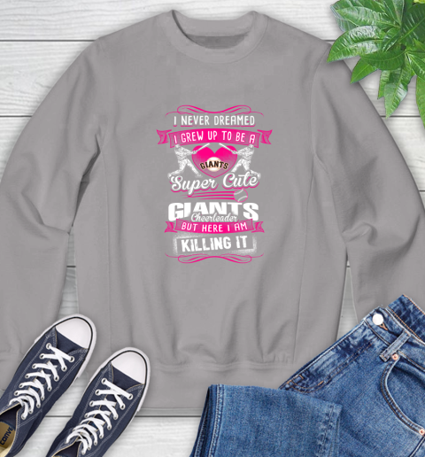 San Francisco Giants MLB Baseball I Never Dreamed I Grew Up To Be A Super Cute Cheerleader Sweatshirt 5