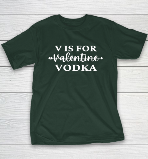 V Is For Valentine Vodka Valentines Day Drinking Single Youth T-Shirt 3