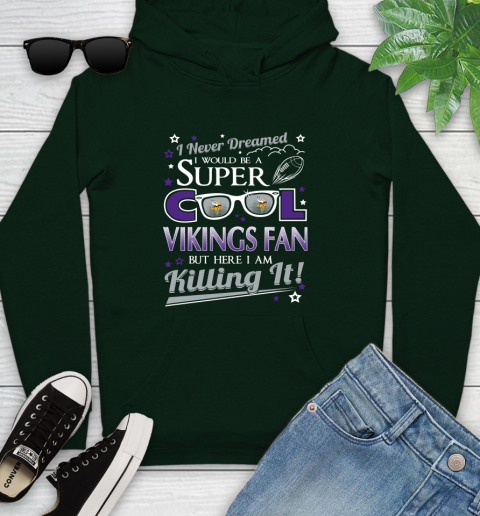 Minnesota Vikings NFL Football I Never Dreamed I Would Be Super Cool Fan Youth Hoodie 14