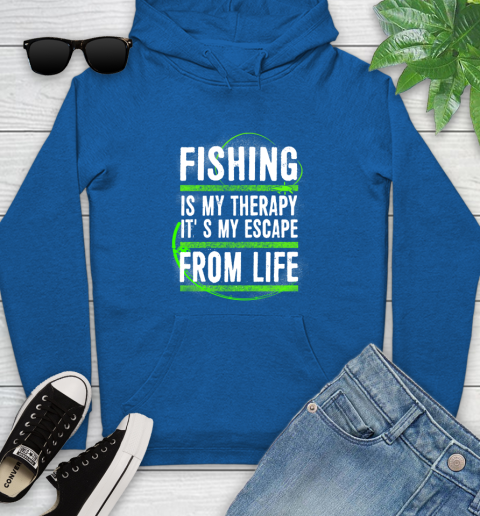 Fishing Is My Therapy It's My Escape From Life Youth Hoodie 11