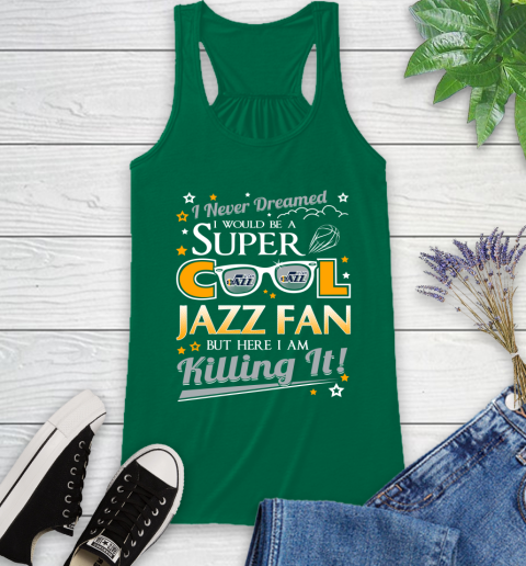 Utah Jazz NBA Basketball I Never Dreamed I Would Be Super Cool Fan Racerback Tank 6