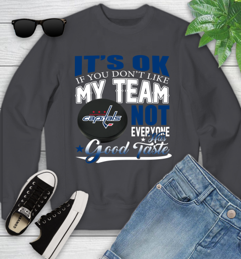 Washington Capitals NHL Hockey You Don't Like My Team Not Everyone Has Good Taste Youth Sweatshirt 5