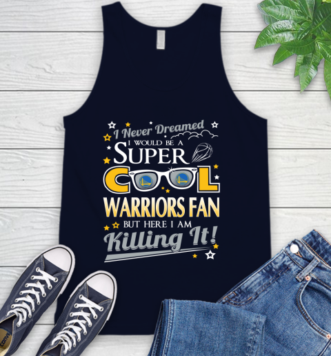 Golden State Warriors NBA Basketball I Never Dreamed I Would Be Super Cool Fan Tank Top 2