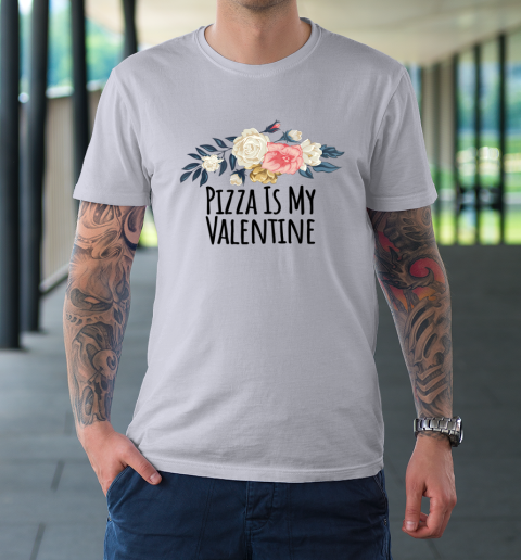 Floral Flowers Funny Pizza Is My Valentine T-Shirt 3
