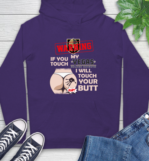 Vegas Golden Knights NHL Hockey Warning If You Touch My Team I Will Touch My Butt Hoodie 5