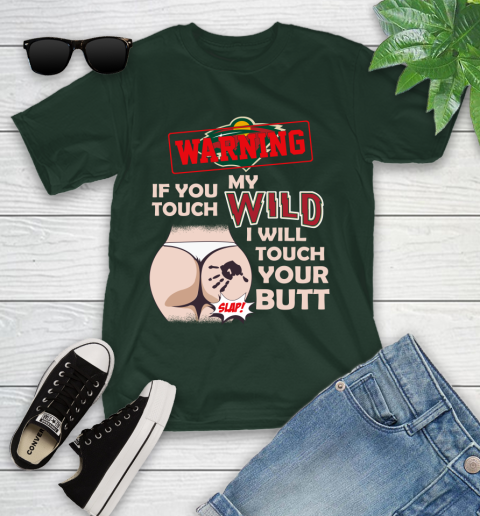 Minnesota Wild NHL Hockey Warning If You Touch My Team I Will Touch My Butt Youth T-Shirt 5