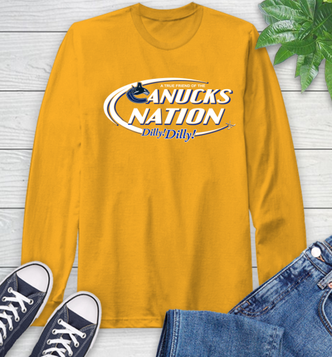NHL A True Friend Of The Vancouver Canucks Dilly Dilly Hockey Sports Long Sleeve T-Shirt 2
