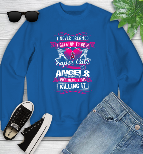 Los Angeles Angels MLB Baseball I Never Dreamed I Grew Up To Be A Super Cute Cheerleader Youth Sweatshirt 7
