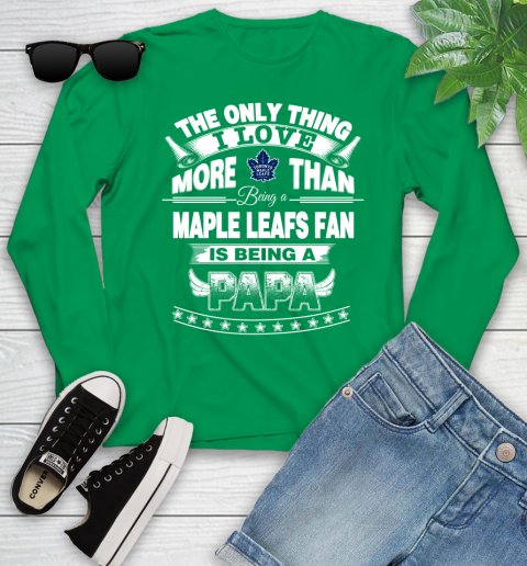 NHL The Only Thing I Love More Than Being A Toronto Maple Leafs Fan Is Being A Papa Hockey Youth Long Sleeve 7