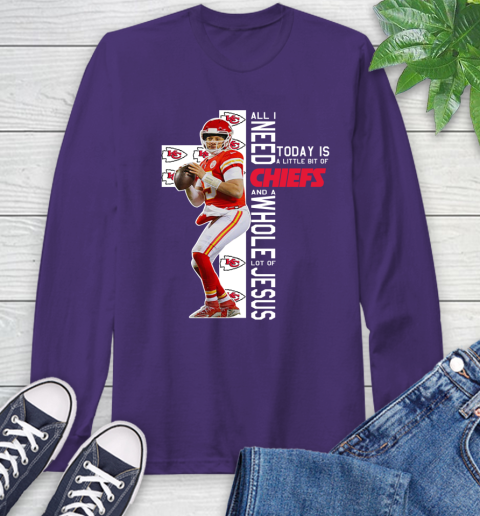 Patrick Mahomes All I Need Today Is A Little Bit Of Chiefs And A Whole Lot Of Jesus Long Sleeve T-Shirt 5