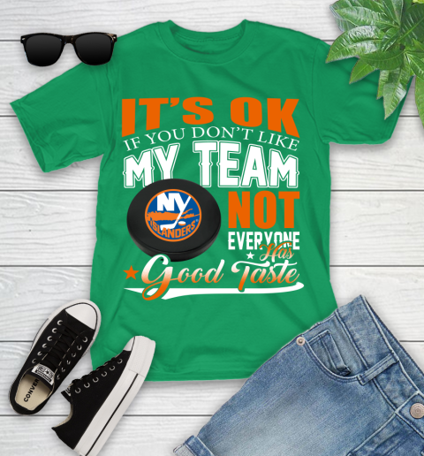 New York Islanders NHL Hockey You Don't Like My Team Not Everyone Has Good Taste Youth T-Shirt 8