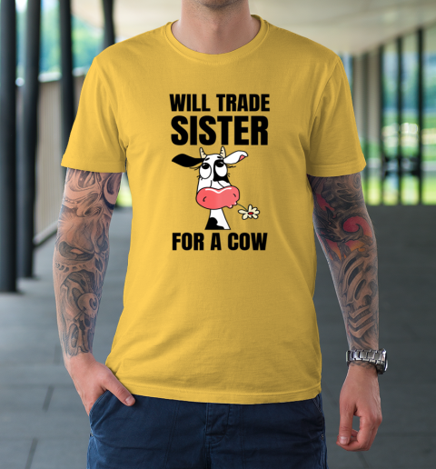 Funny Farmer Will Trade Sister For A Cow Lover T-Shirt 12