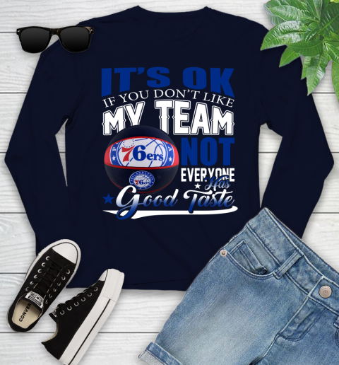NBA It's Ok If You Don't Like My Team Philadelphia 76ers Not Everyone Has Good Taste Basketball Youth Long Sleeve 2
