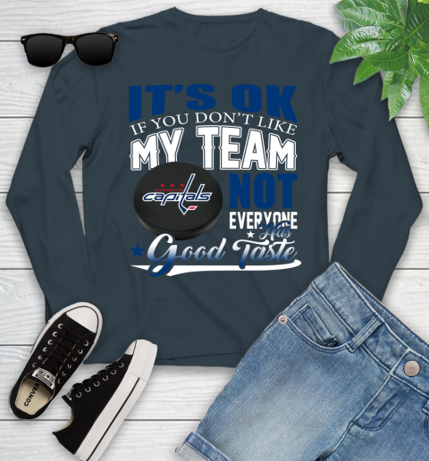 Washington Capitals NHL Hockey You Don't Like My Team Not Everyone Has Good Taste Youth Long Sleeve 9