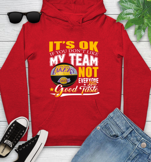 NBA It's Ok If You Don't Like My Team Los Angeles Lakers Not Everyone Has Good Taste Basketball Youth Hoodie 12