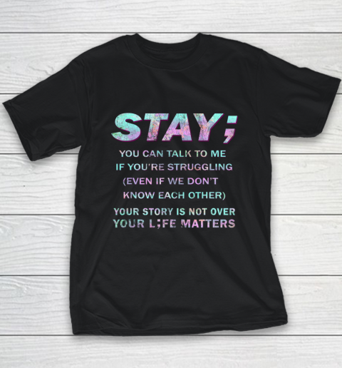 Your Life Matters Shirt Suicide Prevention Awareness Shirt Stay Youth T-Shirt