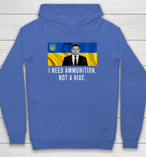 Volodymyr Zelensky I Need Ammunition Not A Ride Ukraine Hoodie 5