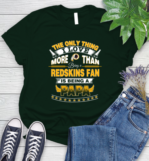 NFL The Only Thing I Love More Than Being A Washington Redskins Fan Is Being A Papa Football Women's T-Shirt 6