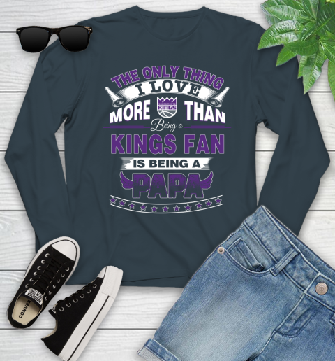 NBA The Only Thing I Love More Than Being A Sacramento Kings Fan Is Being A Papa Basketball Youth Long Sleeve 9