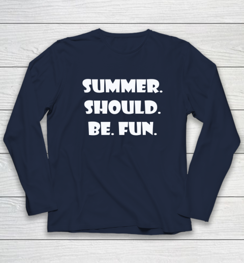 Summer Should Be Fun Shirt Long Sleeve T-Shirt 2