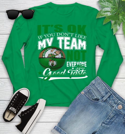 NBA It's Ok If You Don't Like My Team Boston Celtics Not Everyone Has Good Taste Basketball Youth Long Sleeve 7