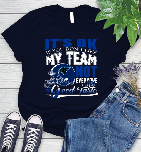 Carolina Panthers NFL Football You Don't Like My Team Not Everyone Has Good Taste Women's T-Shirt 2