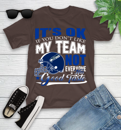 Seattle Seahawks NFL Football You Don't Like My Team Not Everyone Has Good Taste Youth T-Shirt 7