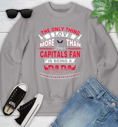 NHL The Only Thing I Love More Than Being A Washington Capitals Fan Is Being A Papa Hockey Youth Sweatshirt 3