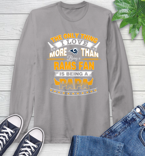 NFL The Only Thing I Love More Than Being A Los Angeles Rams Fan Is Being A Papa Football Long Sleeve T-Shirt 6