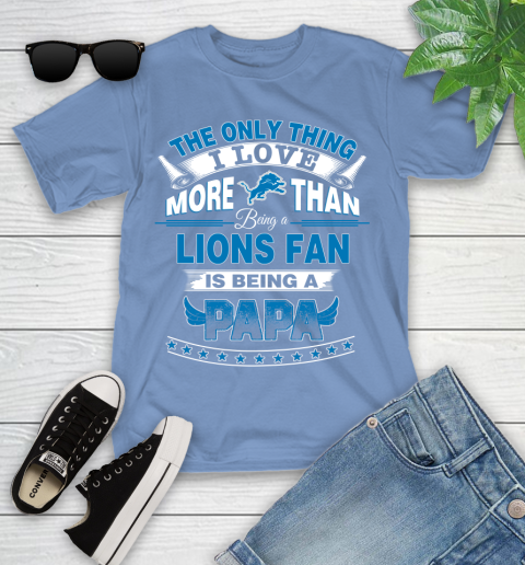 NFL The Only Thing I Love More Than Being A Detroit Lions Fan Is Being A Papa Football Youth T-Shirt 15