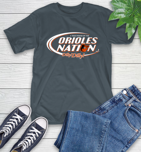 MLB A True Friend Of The Baltimore Orioles Dilly Dilly Baseball Sports T-Shirt 10
