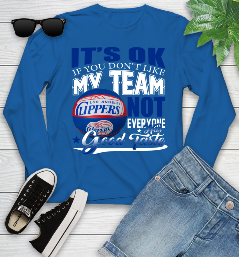 NBA It's Ok If You Don't Like My Team Los Angeles Clippers Not Everyone Has Good Taste Basketball Youth Long Sleeve 10