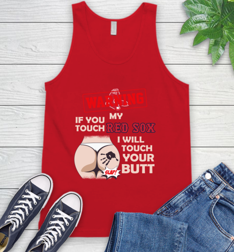 Boston Red Sox MLB Baseball Warning If You Touch My Team I Will Touch My Butt Tank Top - Image 6
