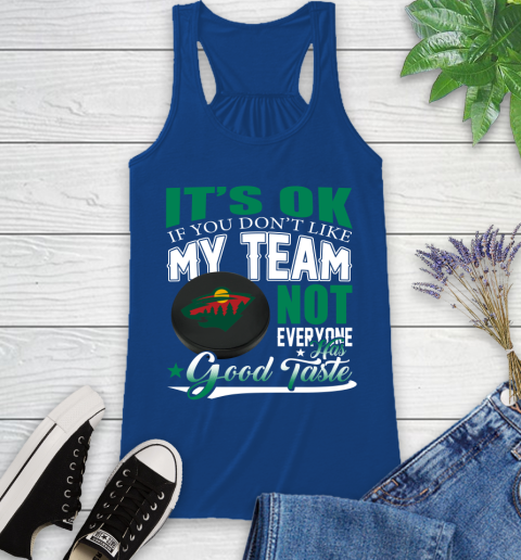Minnesota Wild NHL Hockey You Don't Like My Team Not Everyone Has Good Taste Racerback Tank 8